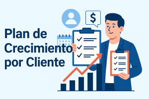Plan de Crecimiento por Cliente: Cómo Aumentar Ventas sin Buscar Nuevos Clientes